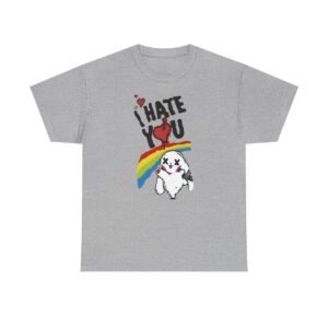 I Hate You T-shirt