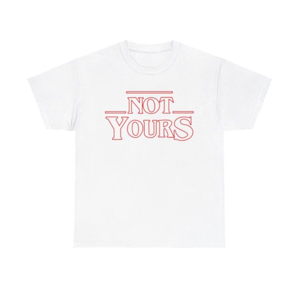 not yours t-shirt