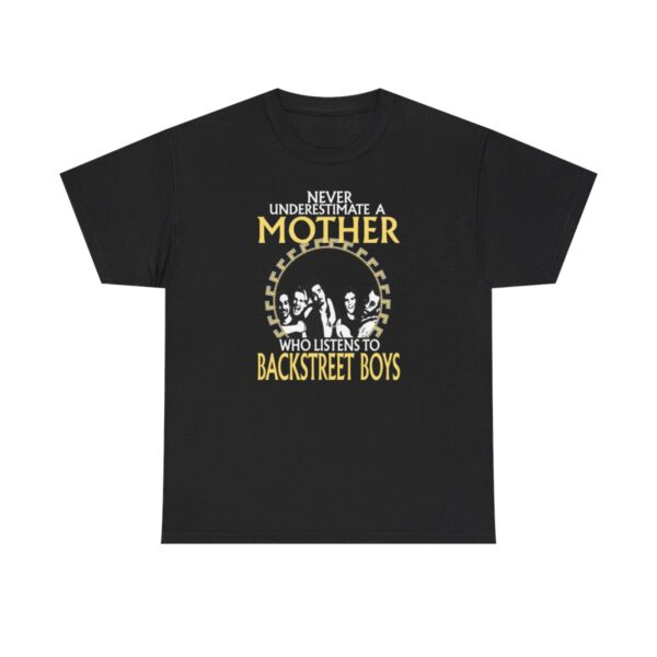 Never Underestimate A Mother Who Listens To Backstreet Boys T-Shirt