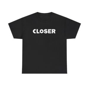 closer T shirt