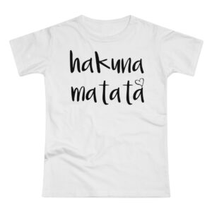 Hakuna Matata Tshirt Women