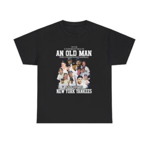 Never underestimate an old man who understands Yankees T-Shirt