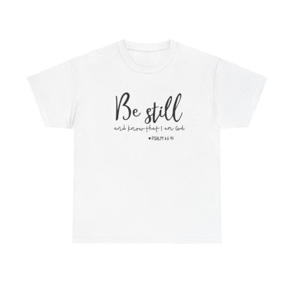 Be Still and Know That I Am God T-Shirt