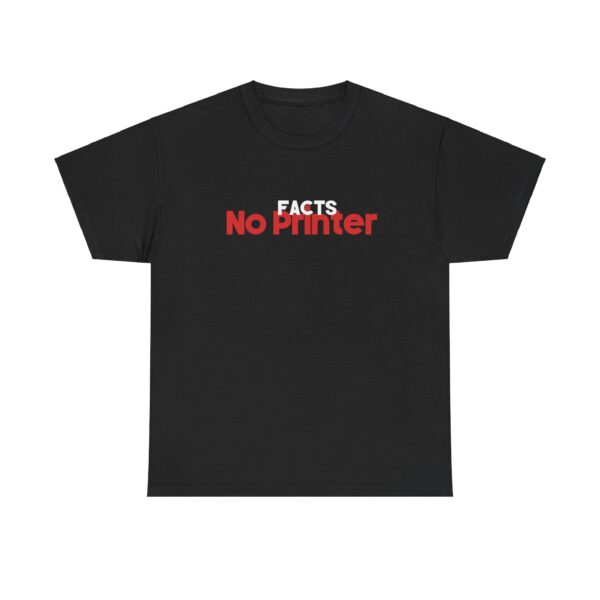 Facts No Printer T Shirt